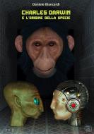 Ebook Charles Darwin e l'origine della specie di Daniele Biancardi edito da Tiemme Edizioni Digitali