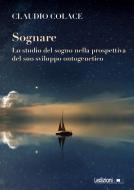 Ebook Sognare di Colace Claudio edito da Ledizioni