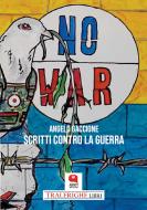 Ebook Scritti contro la guerra di Angelo Gaccione edito da Argot Edizioni