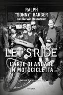 Ebook Let's ride di Ralph "Sonny" Barger edito da Edizioni Theoria New