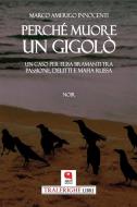 Ebook Perchè muore un gigolò di Marco Amerigo Innocenti edito da Argot Edizioni