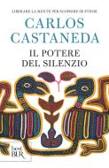 Ebook Il potere del silenzio di Castaneda Carlos edito da BUR