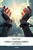 Ebook Kairos e l’agognata libertà di Antonio Pio Canistro edito da Vertigo Edizioni