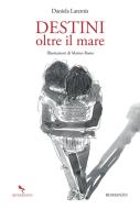 Ebook Destini oltre il mare di Daniela Larentis edito da Reverdito Editore