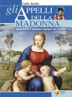 Ebook Gli appelli della Madonna. Apparizioni e santuari mariani nel mondo. Carlo Acutis di Carlo Acutis edito da Editrice Shalom