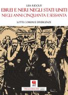 Ebook Ebrei e neri negli Stati Uniti negli anni Cinquanta e Sessanta di Lisa Ridolfi edito da Argot Edizioni