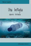 Ebook Una bottiglia davvero fortunata di Marta Capello edito da Infilaindiana Edizioni