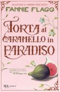 Ebook Torta al caramello in Paradiso di Flagg Fannie edito da BUR