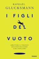 Ebook I figli del vuoto di Glucksmann Raphaël edito da Piemme