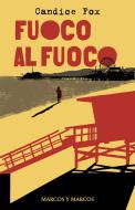 Ebook Fuoco al fuoco di Candice Fox edito da Marcos y Marcos