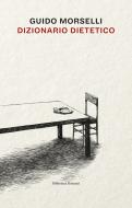 Ebook Dizionario dietetico di Guido Morselli edito da Ronzani Editore