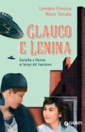 Ebook Glauco e Lenina di Frescura Loredana, Tomatis Marco edito da Giunti