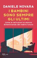 Ebook I bambini sono sempre gli ultimi di Novara Daniele edito da BUR