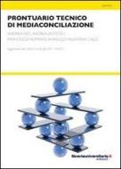 Ebook Prontuario tecnico di mediaconciliazione di Andrea Fazi, Andrea Anticoli, Francesco Romano Iannuzzi, Valentina Calò edito da libreriauniversitaria.it