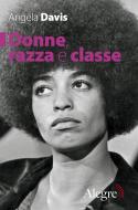 Ebook Donne, razza e classe di Davis Angela edito da Edizioni Alegre