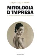 Ebook Mitologia d'impresa di Angelo Luigi Marchetti edito da Marcianum Press