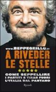 Ebook A riveder le stelle. Come seppellire i partiti e tirar fuori l'Italia dal pantano di Beppe Grillo edito da Rizzoli