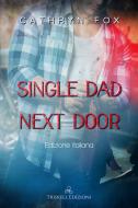 Ebook Single Dad Next Door di Cathryn Fox edito da Triskell Edizioni