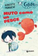 Ebook Muto come un pesce di Morgese Roberto edito da Giunti