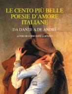 Ebook Le cento più belle poesie d'amore italiane di AA.VV. edito da Interlinea