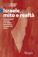 Ebook Israele, mito e realtà di Giorgio Michele, Cruciati Chiara edito da Edizioni Alegre