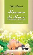 Ebook Nascere di nuovo di Albino Monaco edito da Booksprint