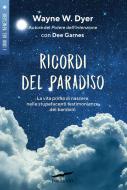 Ebook Ricordi del paradiso di Wayne W. Dyer, Dee Garnes edito da Corbaccio