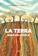 Ebook La terra non è mai sporca di Benedetto Carola, Ciliento Luciana edito da ADD Editore