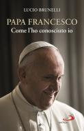 Papa Francesco. Come l'ho conosciuto io
