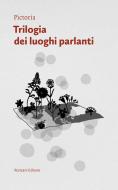 Ebook Trilogia dei luoghi parlanti di Pictoria edito da Ronzani Editore