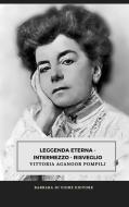 Ebook Leggenda Eterna - Intermezzo - Risveglio di Vittoria Aganoor Pompilj edito da BARBARA DI FIORE EDITORE
