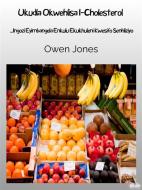 Ebook Ukudla Okwehlisa I-Cholesterol di Owen Jones edito da Tektime