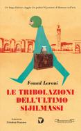 Ebook Le tribolazioni dell'ultimo Sijilmassi di Laroui Fouad edito da Del Vecchio Editore