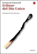 Ebook Eclissi del Dio unico di Parazzoli Ferruccio edito da Il Saggiatore