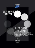 Ebook Plenitudine digitale di Bolter Jay David edito da minimum fax