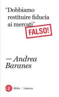 Ebook Dobbiamo restituire fiducia ai mercati Falso! di Andrea Baranes edito da Editori Laterza
