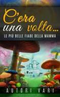 Ebook C'era una volta - le più belle fiabe della mamma di AA. VV. edito da anna ruggieri