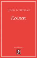 Ebook Resistere di Henry D. Thoreau edito da Lindau