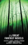 Ebook 23 Great Fantasy Novels di H.P. Lovecraft, Lewis Carroll, Mark Twain, L. Frank Baum, Robert W. Chambers, Robert E. Howard, George MacDonald, H. Rider Haggard, Jack London, Edgar Rice Burroughs, Edith Nesbit, Lord Dunsany, Charlotte Perkins Gilman edito da Steppenwolf Press