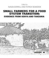 Ebook Small farmers for a food system transition: Evidence from Kenya and Tanzania di Borrelli Nunzia, Ndakidemi Patrick edito da Ledizioni