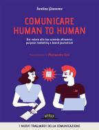 Comunicare human to human. Dai valore alla tua azienda attraverso purpose marketing e brand journalism Comunicare human to human. Dai valore alla tua azienda attraverso purpose marketing e brand journalism