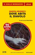 Ebook Dove abita il diavolo (Il Giallo Mondadori) di Musneci Marzia edito da Mondadori