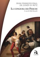 Ebook La congiura dei Fieschi di Jean-François Paul De Gondi Di Retz edito da Accademica Edizioni