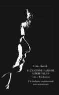 Ebook 40 CANZONI D’AMORE  DI BOB DYLAN di Ascoli Gino edito da ilmiolibro self publishing
