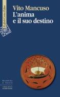 Ebook L'anima e il suo destino di Vito Mancuso edito da Raffaello Cortina Editore