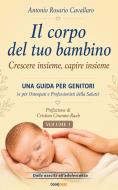 Ebook Il corpo del tuo bambino di Antonio Rosario Cavallaro edito da Bookness