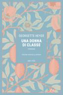 Ebook Una donna di classe di Georgette Heyer edito da astoria