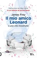 Ebook Il mio amico Leonard di James Frey edito da Tea