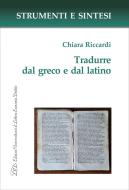 Ebook Tradurre dal greco e dal latino di Chiara Riccardi edito da LED Edizioni Universitarie