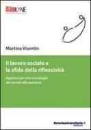 Ebook Il lavoro sociale e la sfida della riflessività di Martina Visentin edito da libreriauniversitaria.it